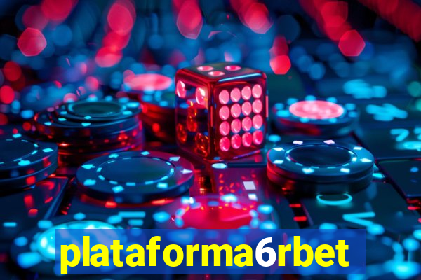 plataforma6rbet