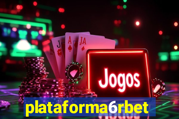 plataforma6rbet