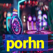 porhn