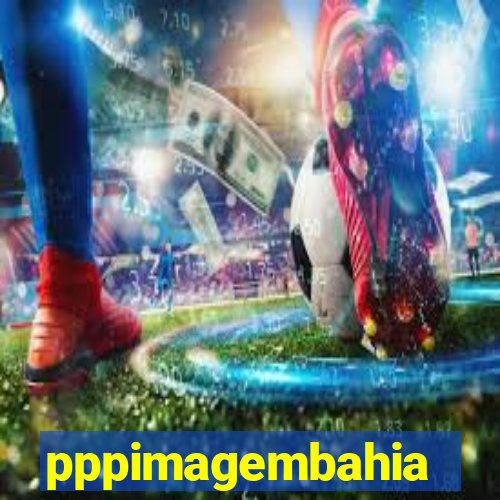 pppimagembahia