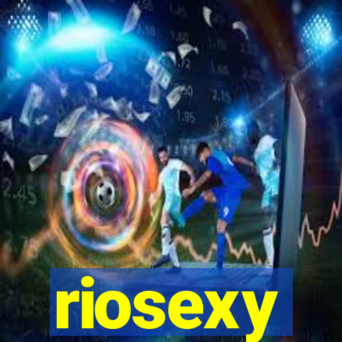 riosexy