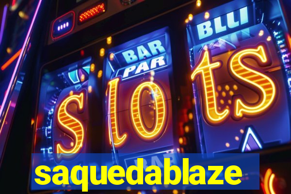 saquedablaze