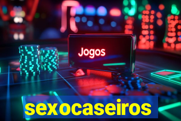 sexocaseiros