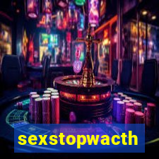 sexstopwacth