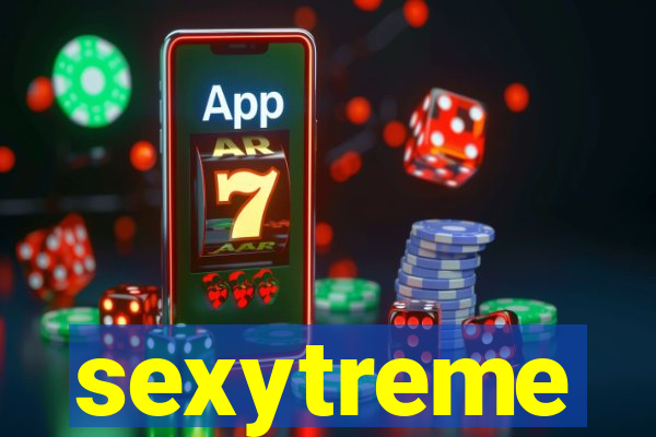 sexytreme