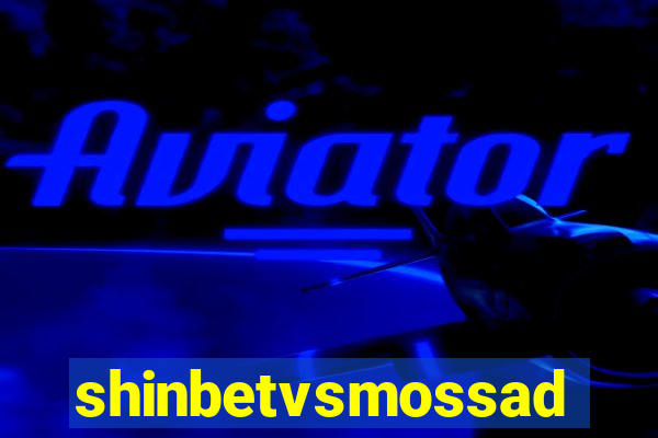 shinbetvsmossad