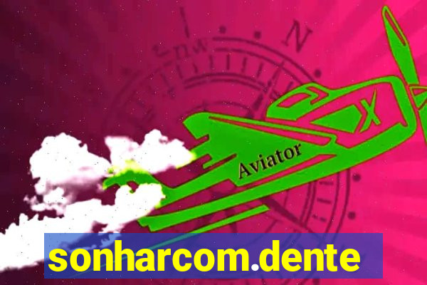 sonharcom.dente