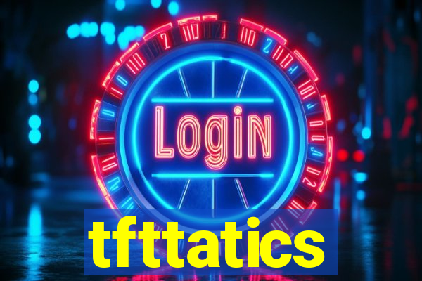 tfttatics