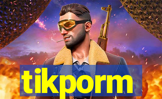 tikporm