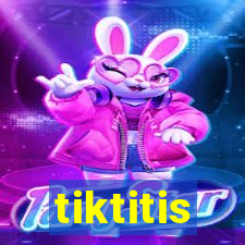 tiktitis