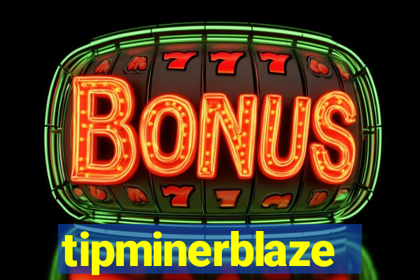 tipminerblaze