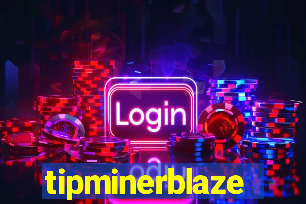 tipminerblaze