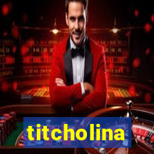 titcholina