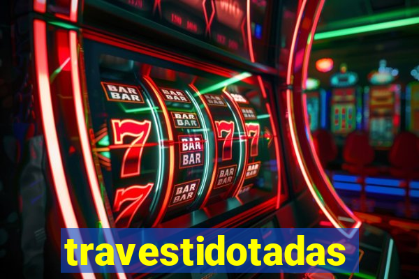 travestidotadas