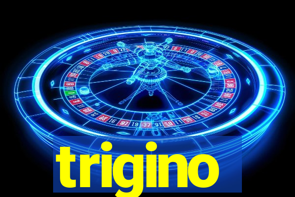 trigino