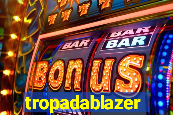 tropadablazer