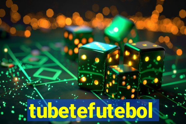 tubetefutebol