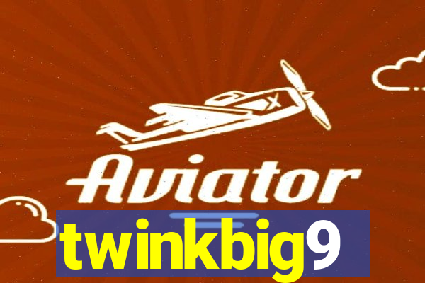 twinkbig9