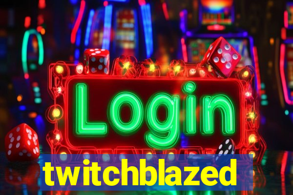 twitchblazed