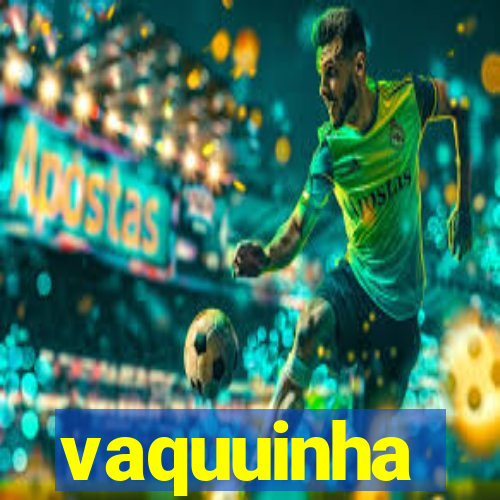 vaquuinha