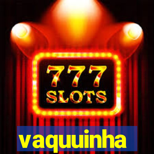 vaquuinha