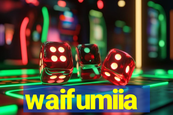 waifumiia