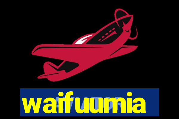 waifuumia