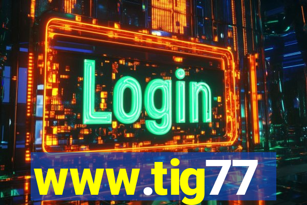 www.tig77