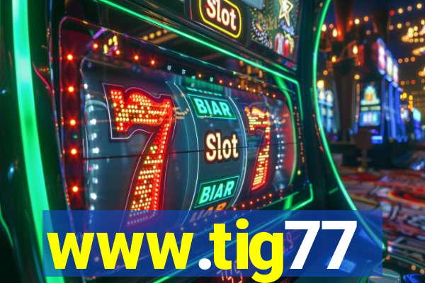 www.tig77