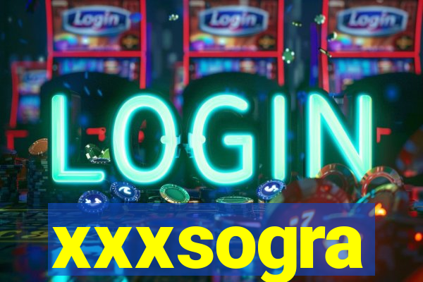 xxxsogra