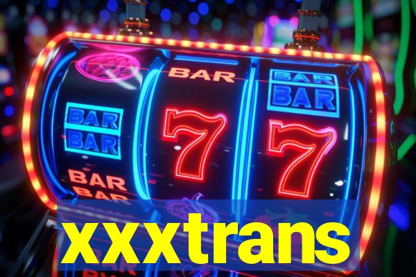 xxxtrans